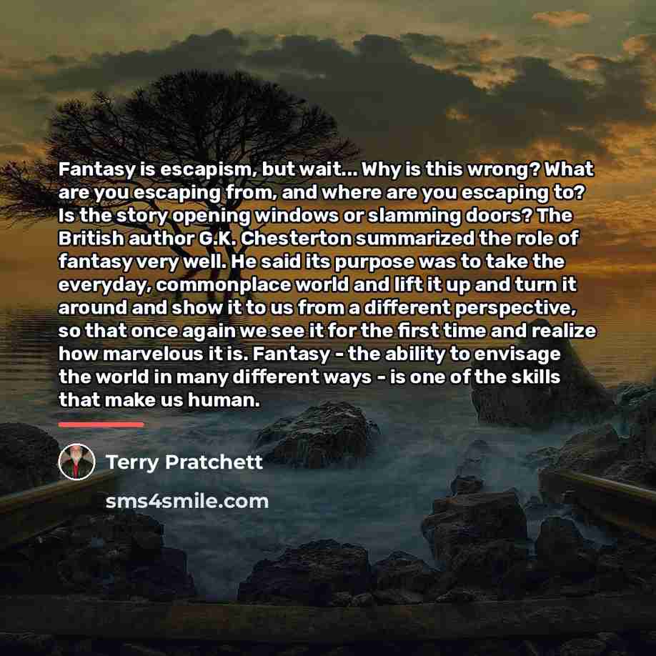 “Fantasy is escapism, but wait... Why is this wrong? What…” quote by Terry Pratchett