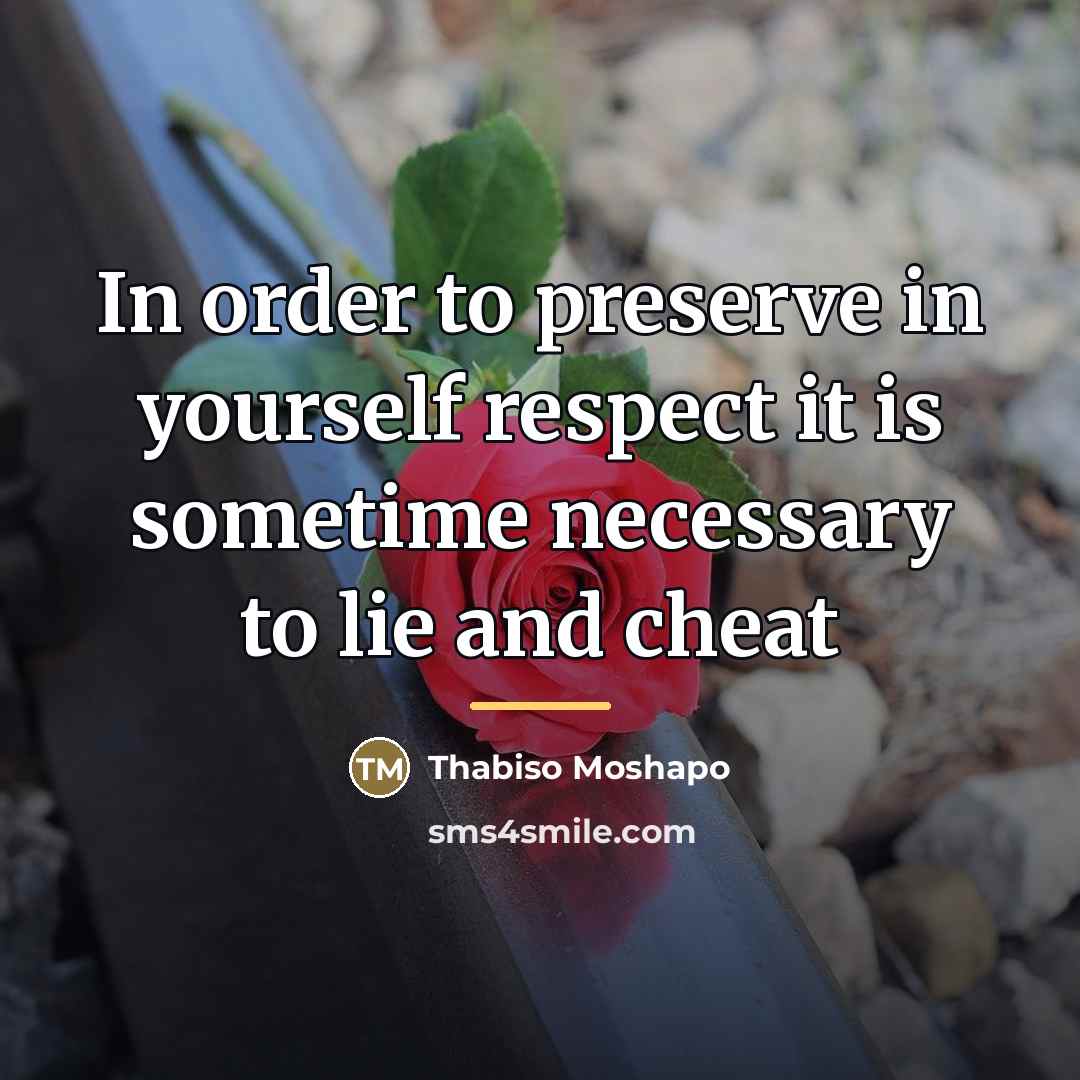 “In order to preserve in yourself respect it is sometime…” quote by Thabiso Moshapo