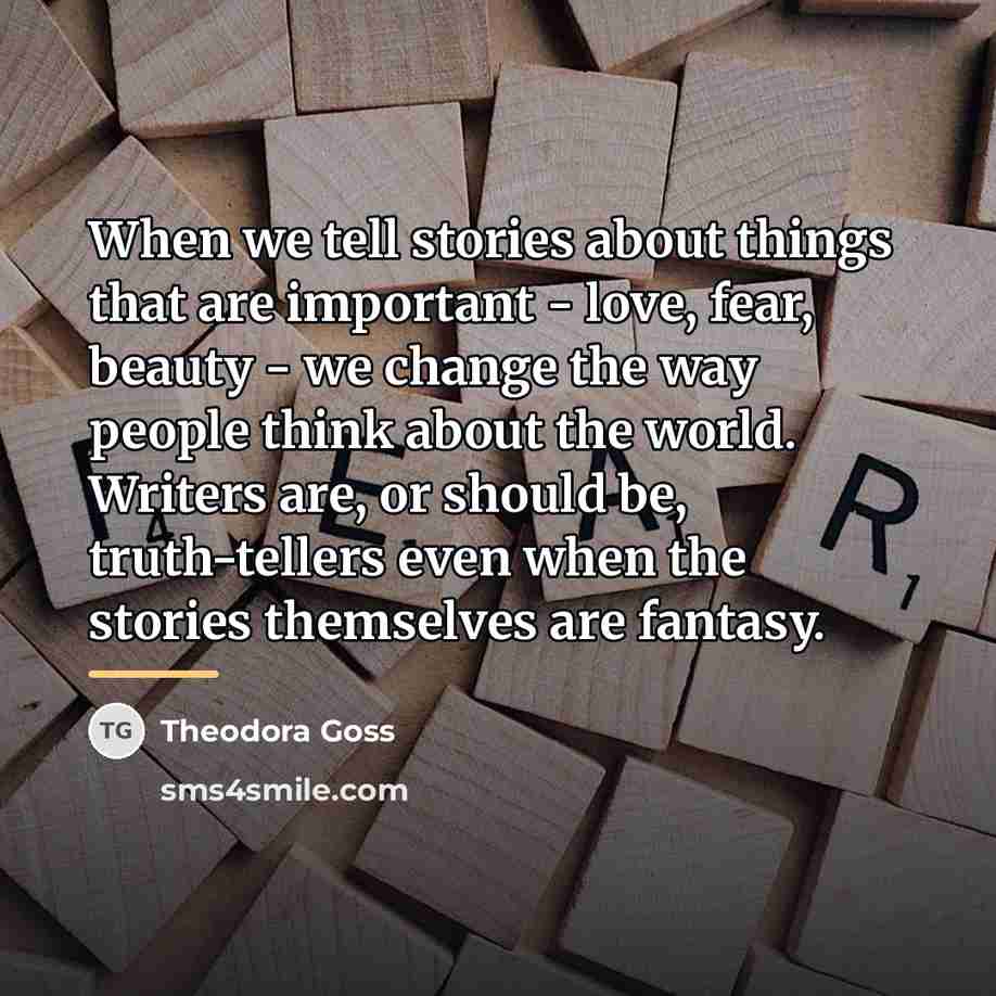 “When we tell stories about things that are important -…” quote by Theodora Goss