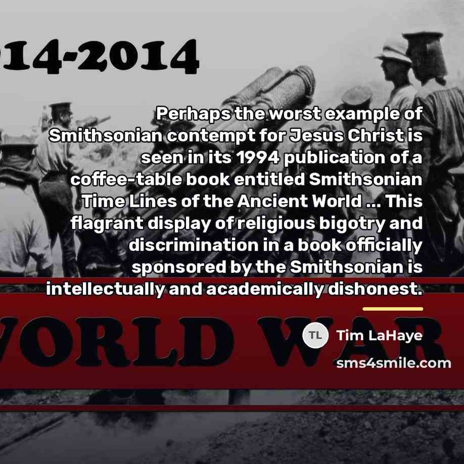 “Perhaps the worst example of Smithsonian contempt for Jesus Christ…” quote by Tim LaHaye