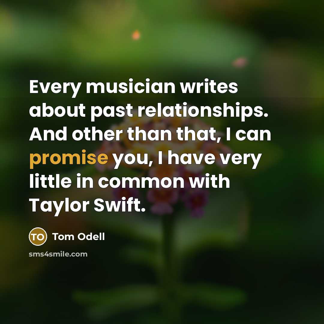 “Every musician writes about past relationships. And other than that,…” quote by Tom Odell