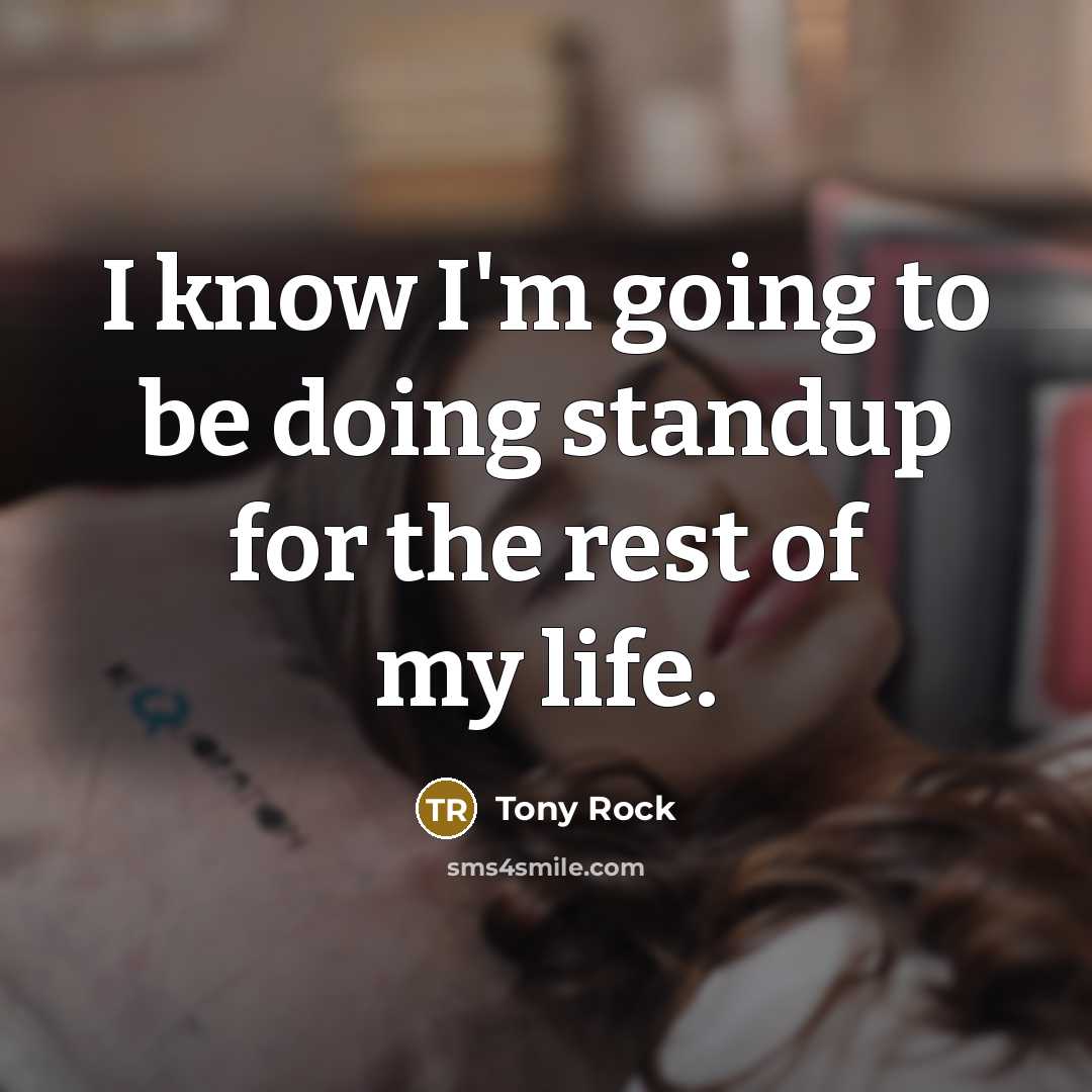 “I know I'm going to be doing standup for the…” quote by Tony Rock