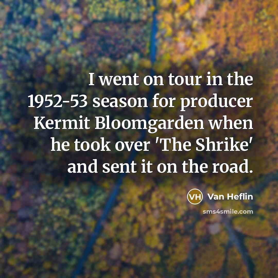 “I went on tour in the 1952-53 season for producer…” quote by Van Heflin