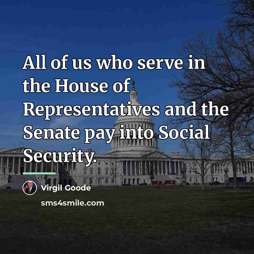 “All of us who serve in the House of Representatives…” quote by Virgil Goode