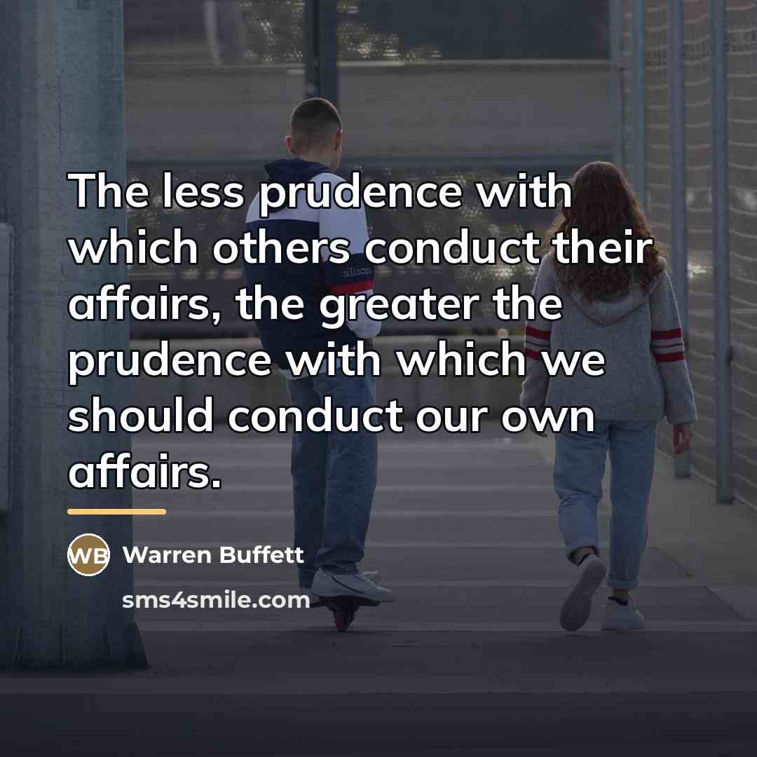 “The less prudence with which others conduct their affairs, the…” quote by Warren Buffett