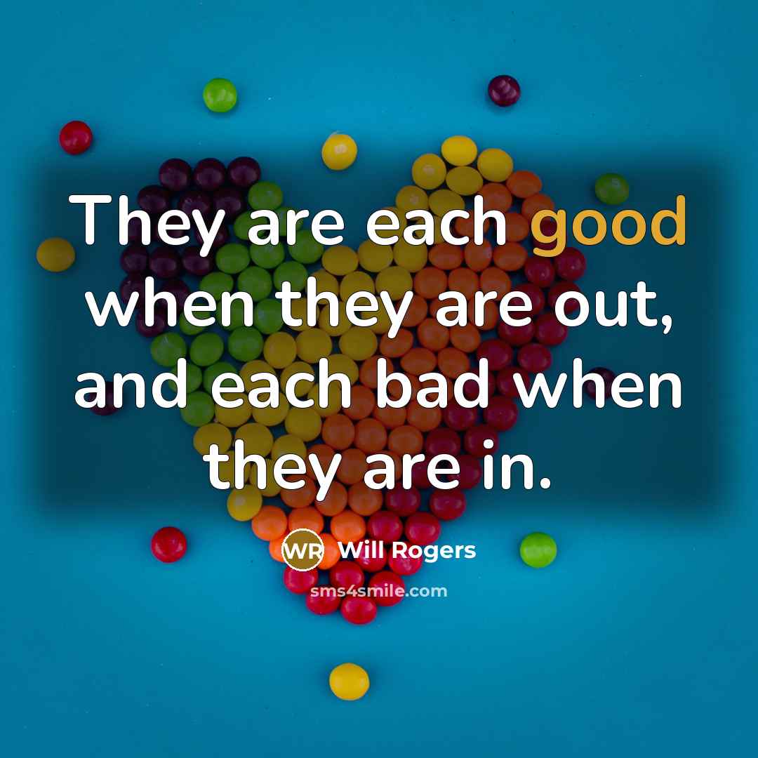 “They are each good when they are out, and each…” quote by Will Rogers