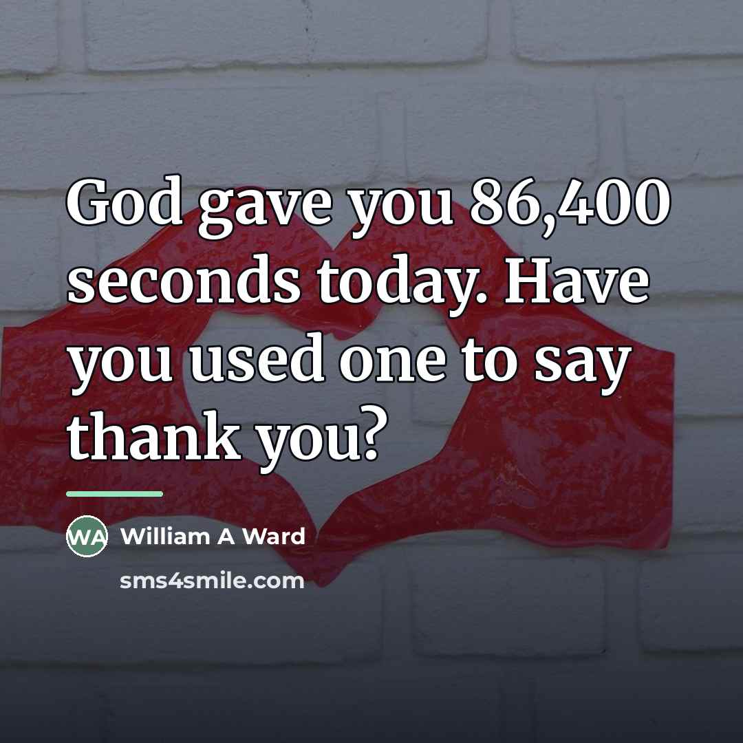 “God gave you 86,400 seconds today. Have you used one…” quote by Anonymous