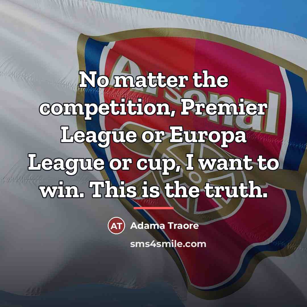 “No matter the competition, Premier League or Europa League or…” quote by Adama Traore