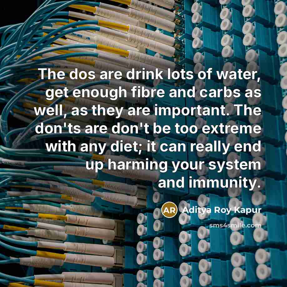 “The dos are drink lots of water, get enough fibre…” quote by Aditya Roy Kapur