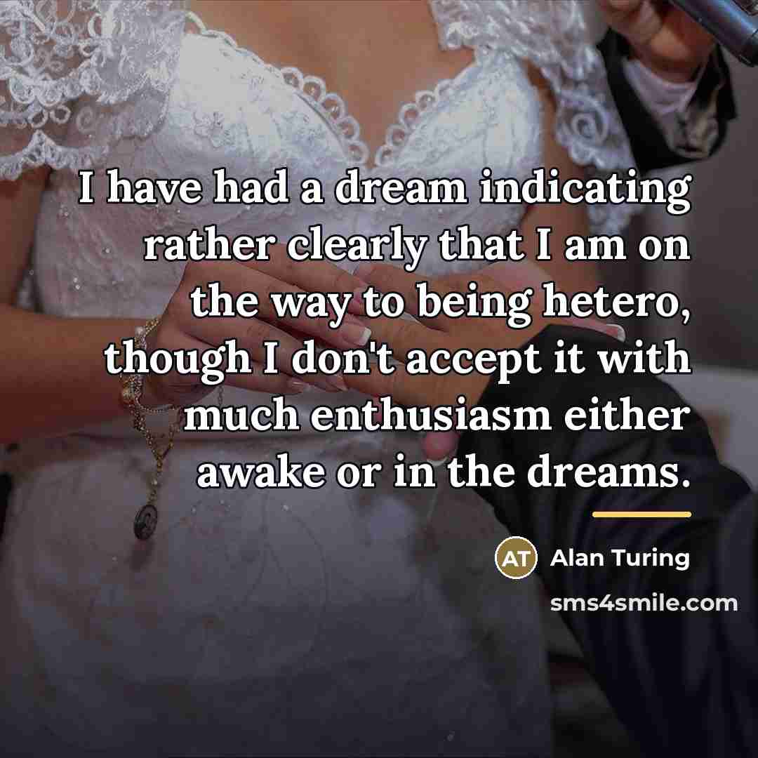 “I have had a dream indicating rather clearly that I…” quote by Alan Turing