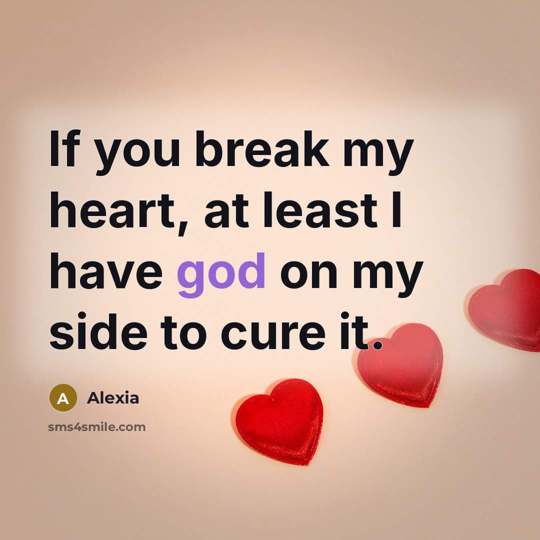 “If you break my heart, at least I have god…” quote by Alexia