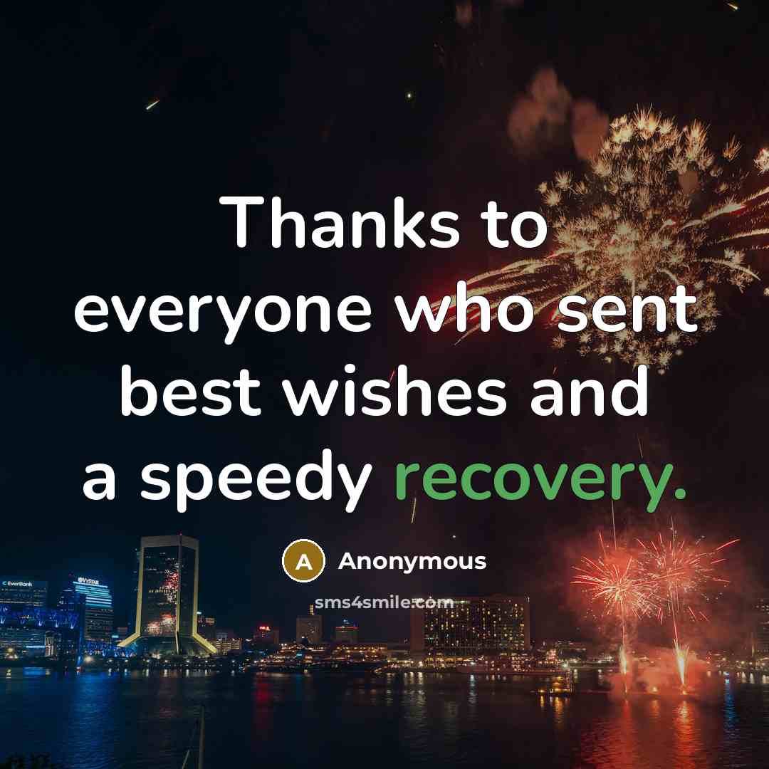 “Thanks to everyone who sent best wishes and a speedy recovery.” quote by Anonymous