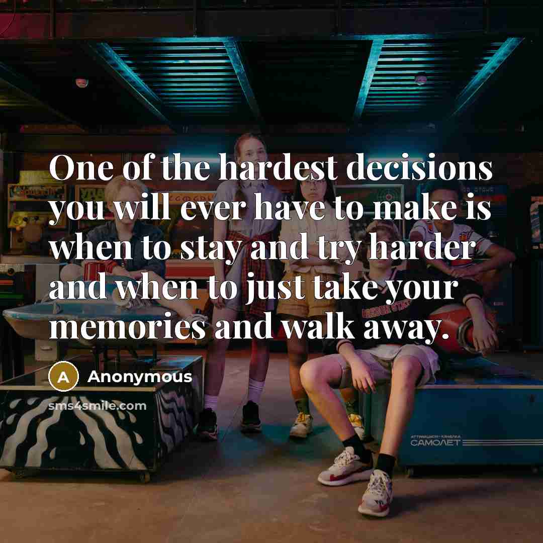 “One of the hardest decisions you will ever have to…” quote by Anonymous