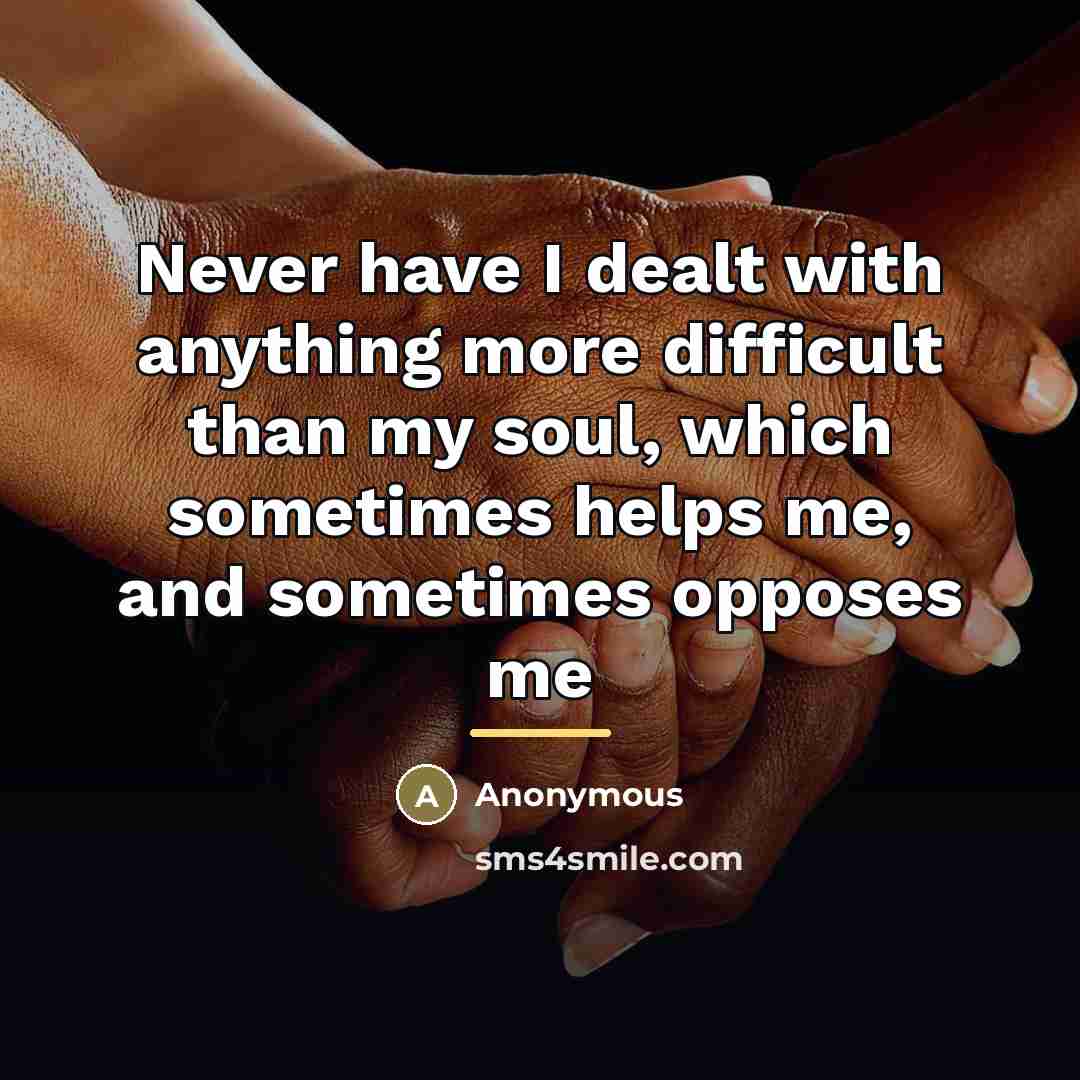 “Never have I dealt with anything more difficult than my…” quote by Anonymous