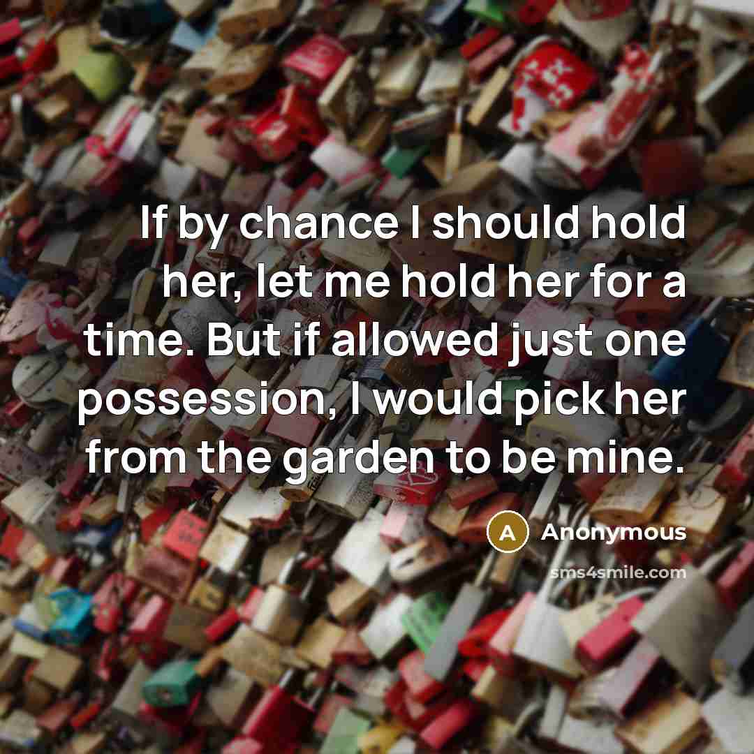 “If by chance I should hold her, let me hold…” quote by Anonymous