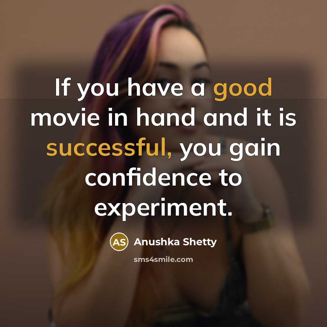 “If you have a good movie in hand and it…” quote by Anushka Shetty