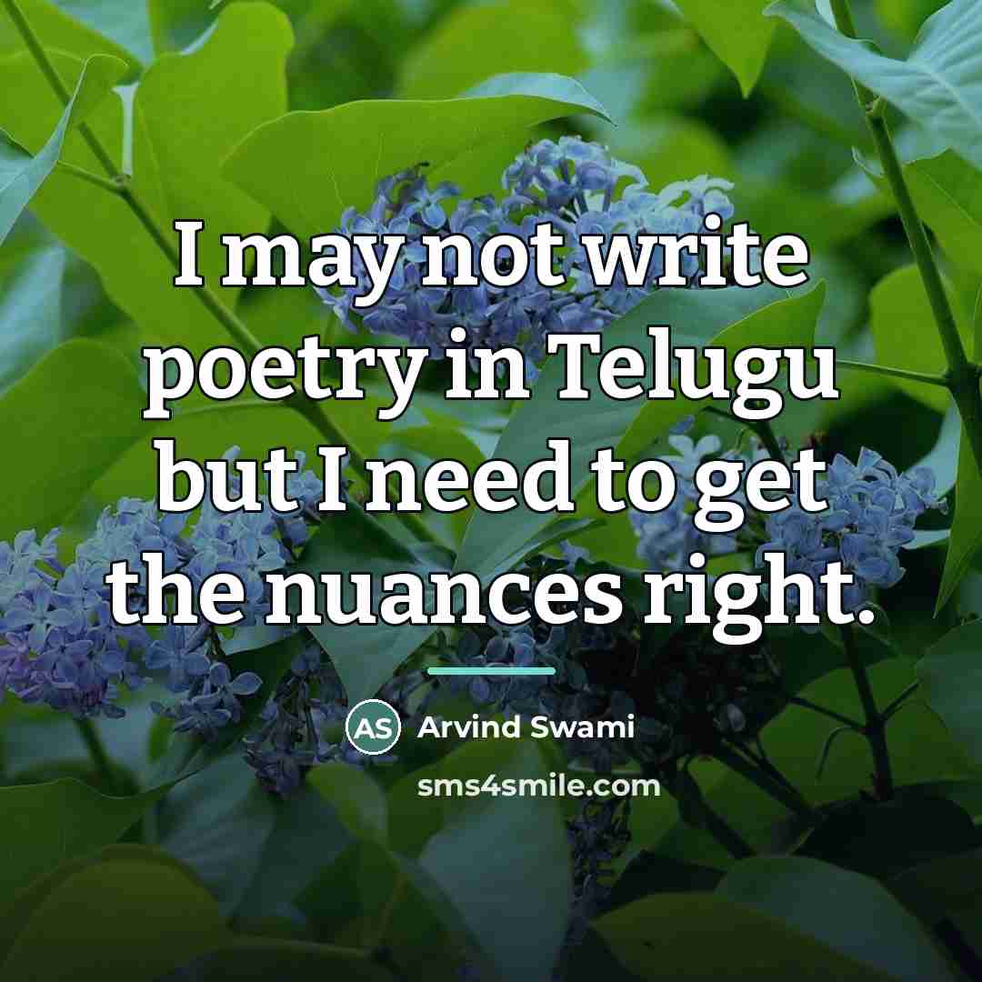 “I may not write poetry in Telugu but I need…” quote by Arvind Swami