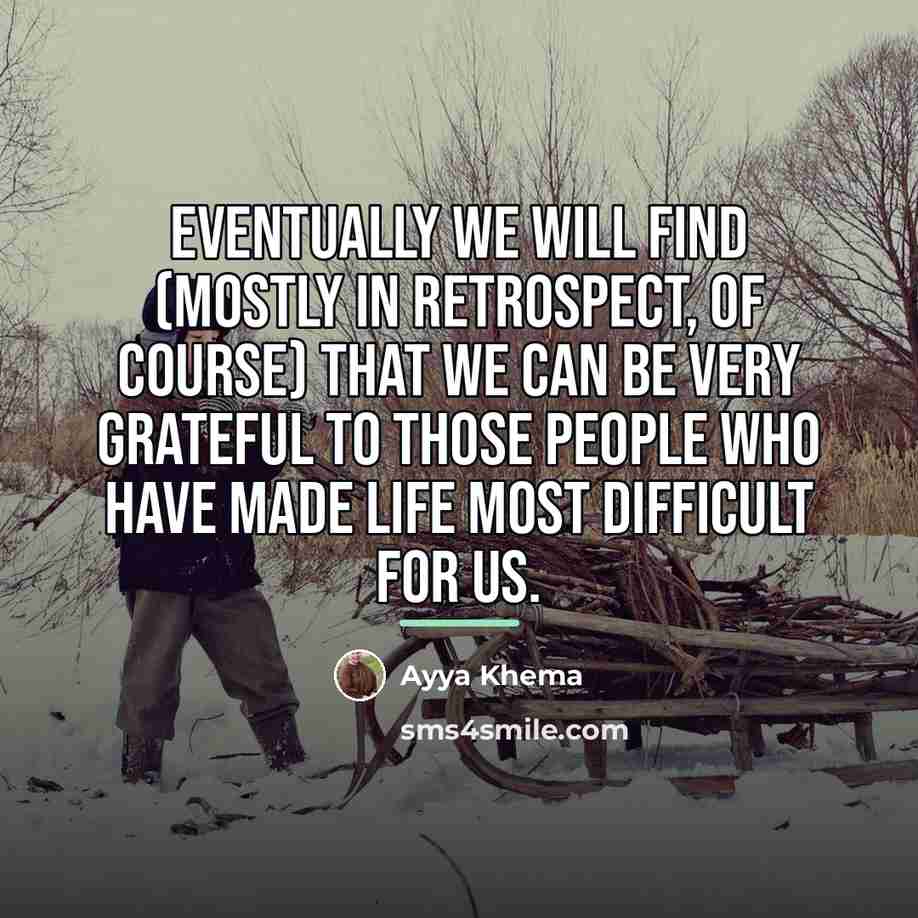 “Eventually we will find (mostly in retrospect, of course) that…” quote by Ayya Khema