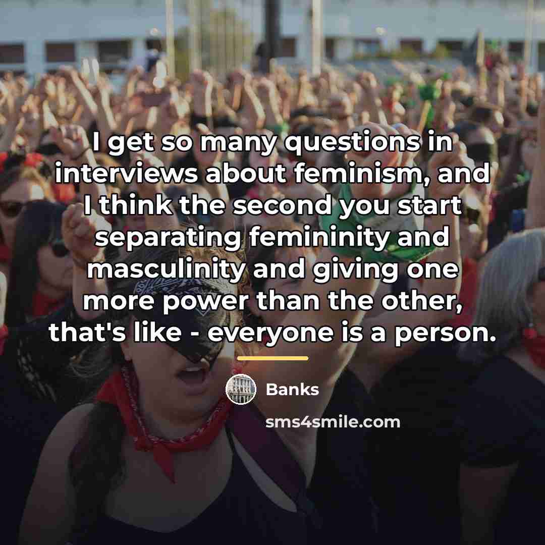 “I get so many questions in interviews about feminism, and…” quote by Banks