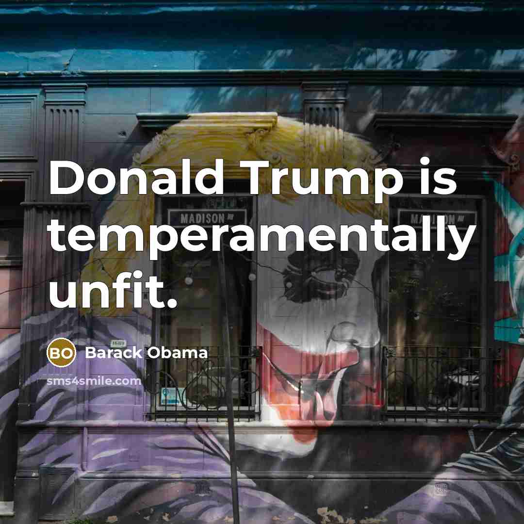 “Donald Trump is temperamentally unfit.…” quote by Barack Obama