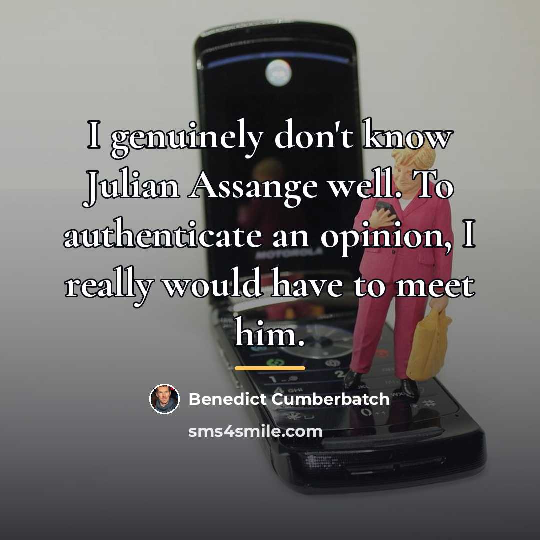 “I genuinely don't know Julian Assange well. To authenticate an…” quote by Benedict Cumberbatch