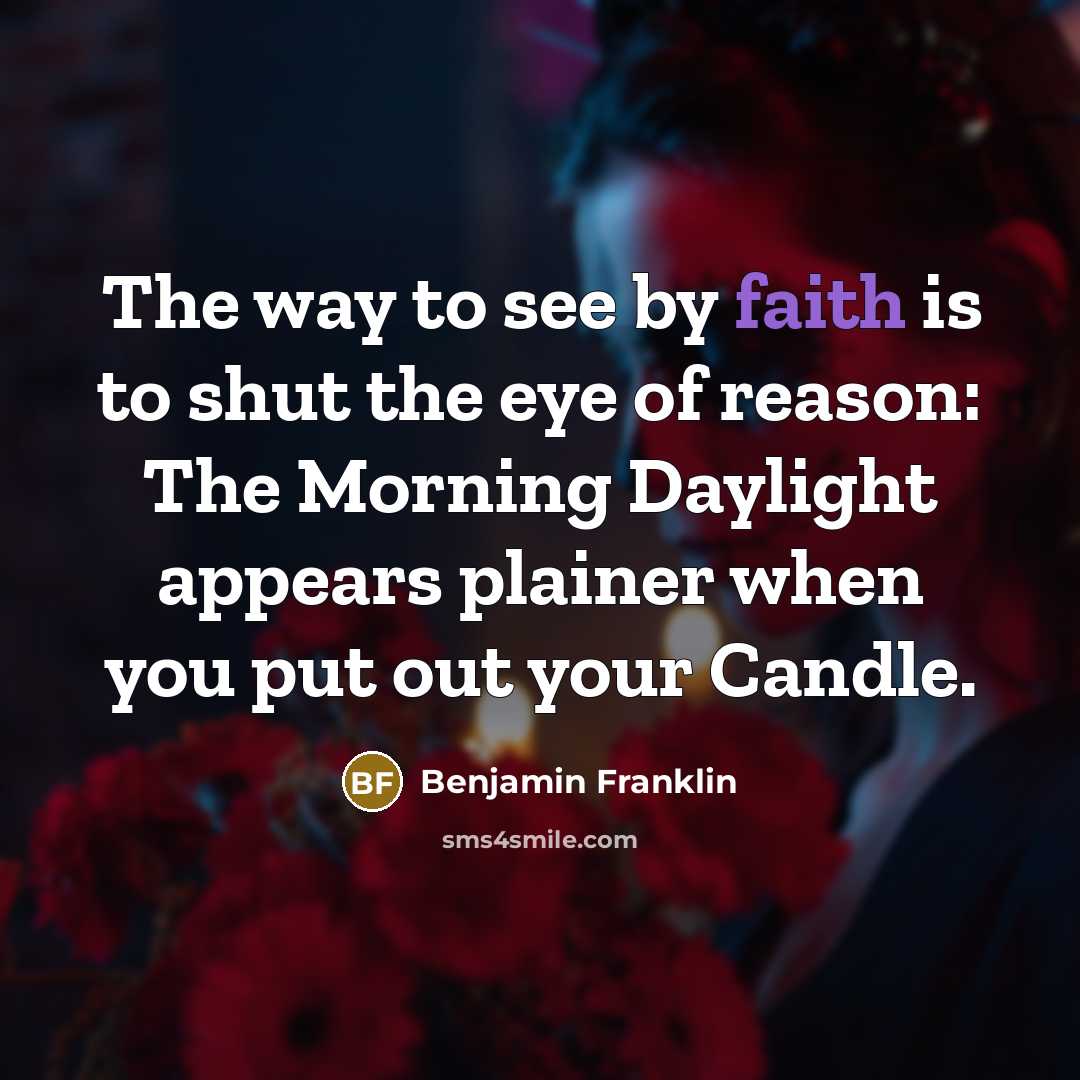 “The way to see by faith is to shut the…” quote by Benjamin Franklin