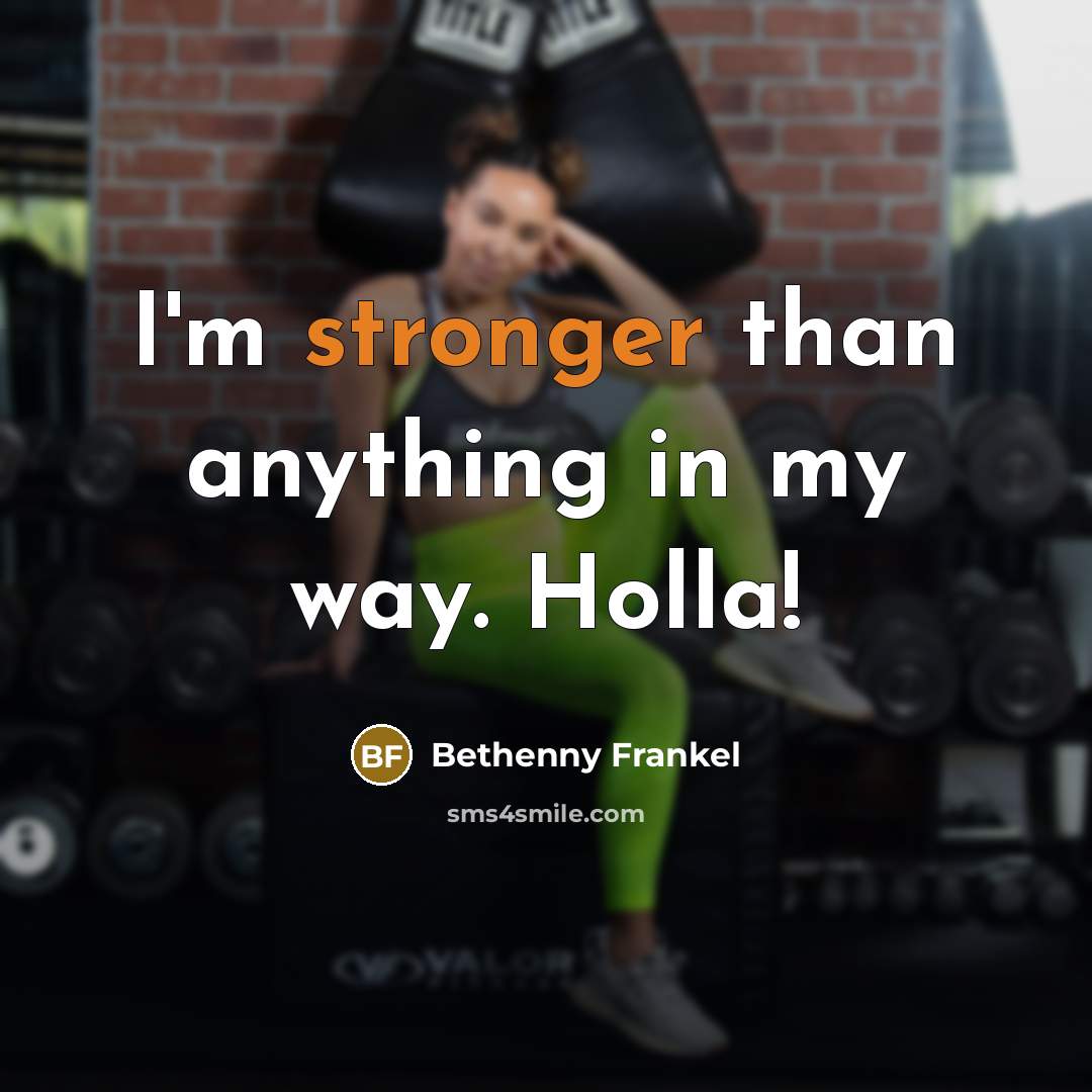 “I'm stronger than anything in my way. Holla!…” quote by Bethenny Frankel