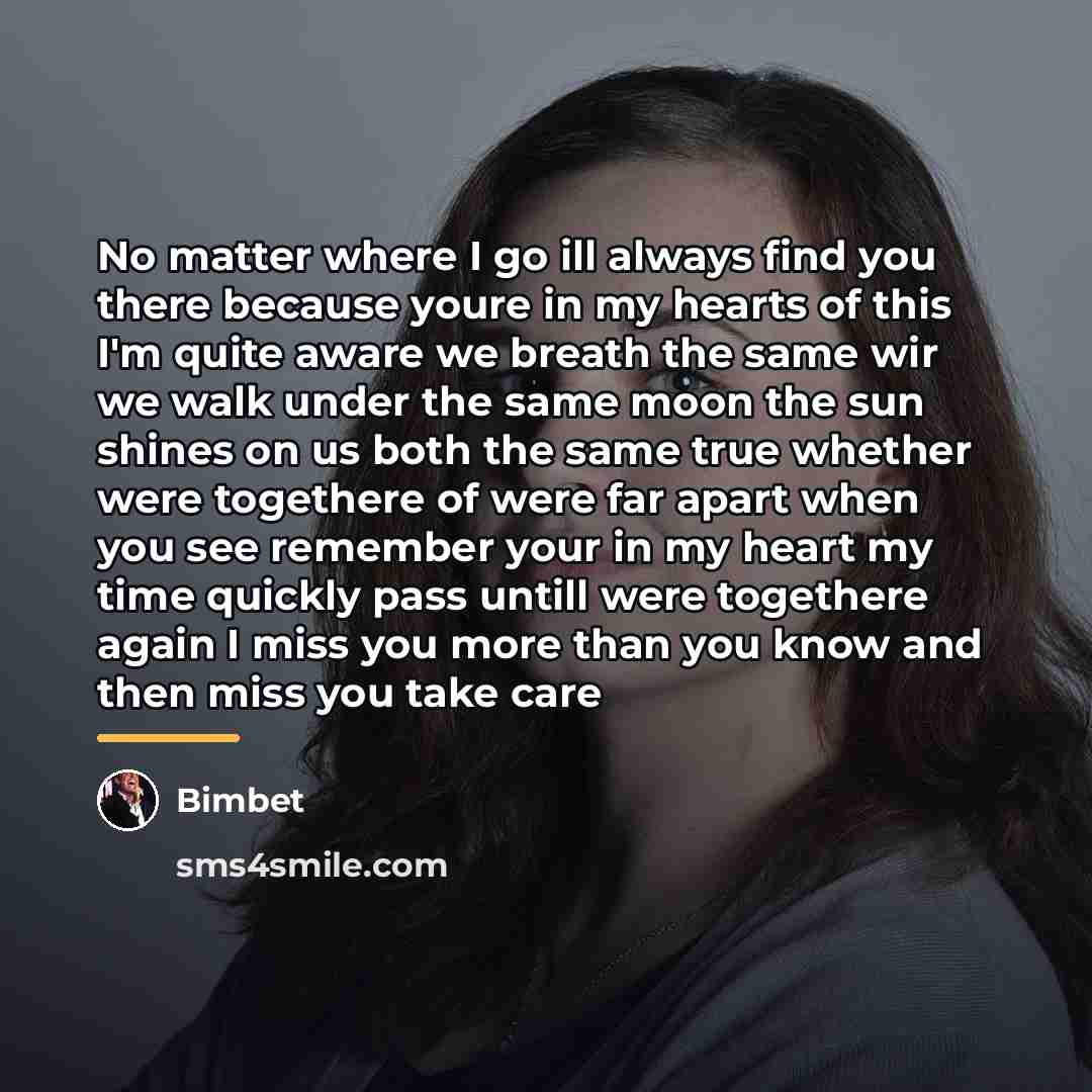 “No matter where I go ill always find you there…” quote by Bimbet