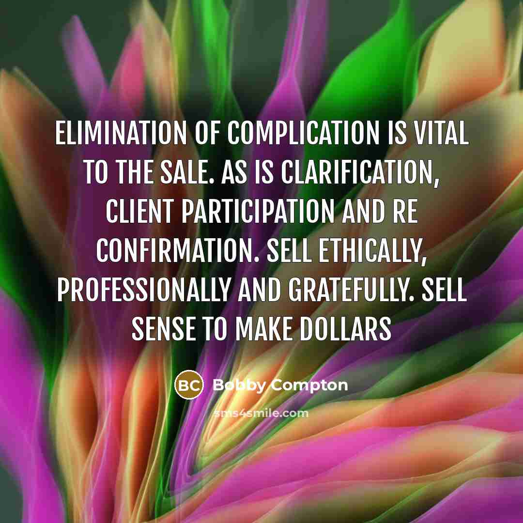 “Elimination of complication is vital to the sale. As is…” quote by Bobby Compton
