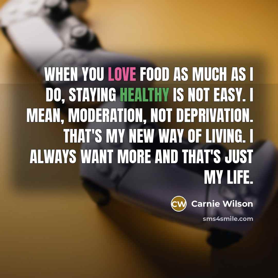 “When you love food as much as I do, staying…” quote by Carnie Wilson