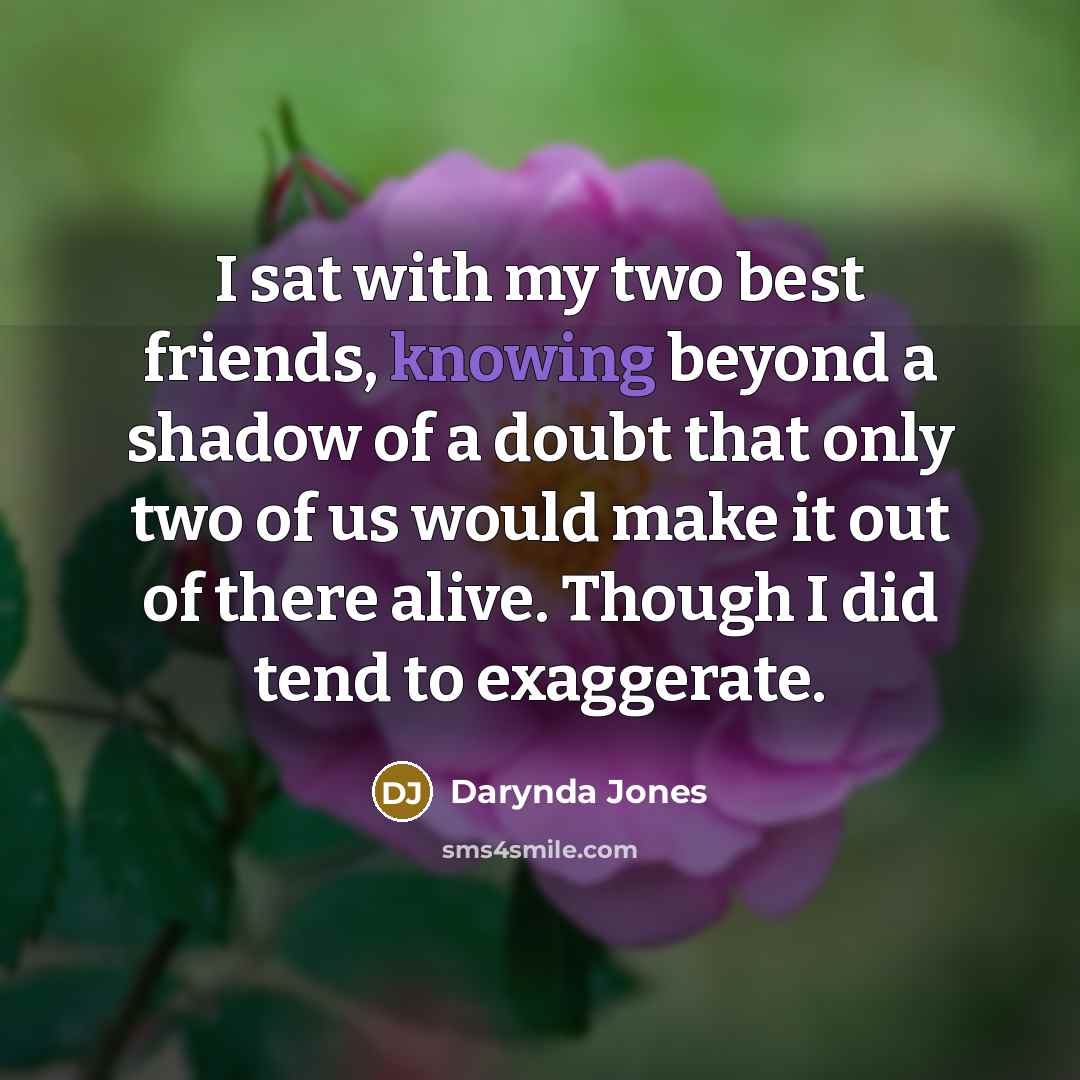 “I sat with my two best friends, knowing beyond a…” quote by Darynda Jones