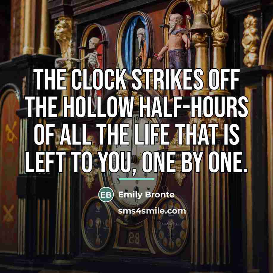 “The clock strikes off the hollow half-hours of all the…” quote by Emily Bronte