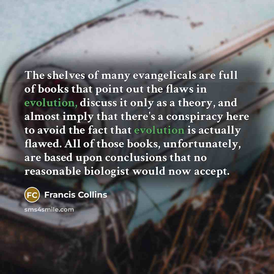 “The shelves of many evangelicals are full of books that…” quote by Francis Collins