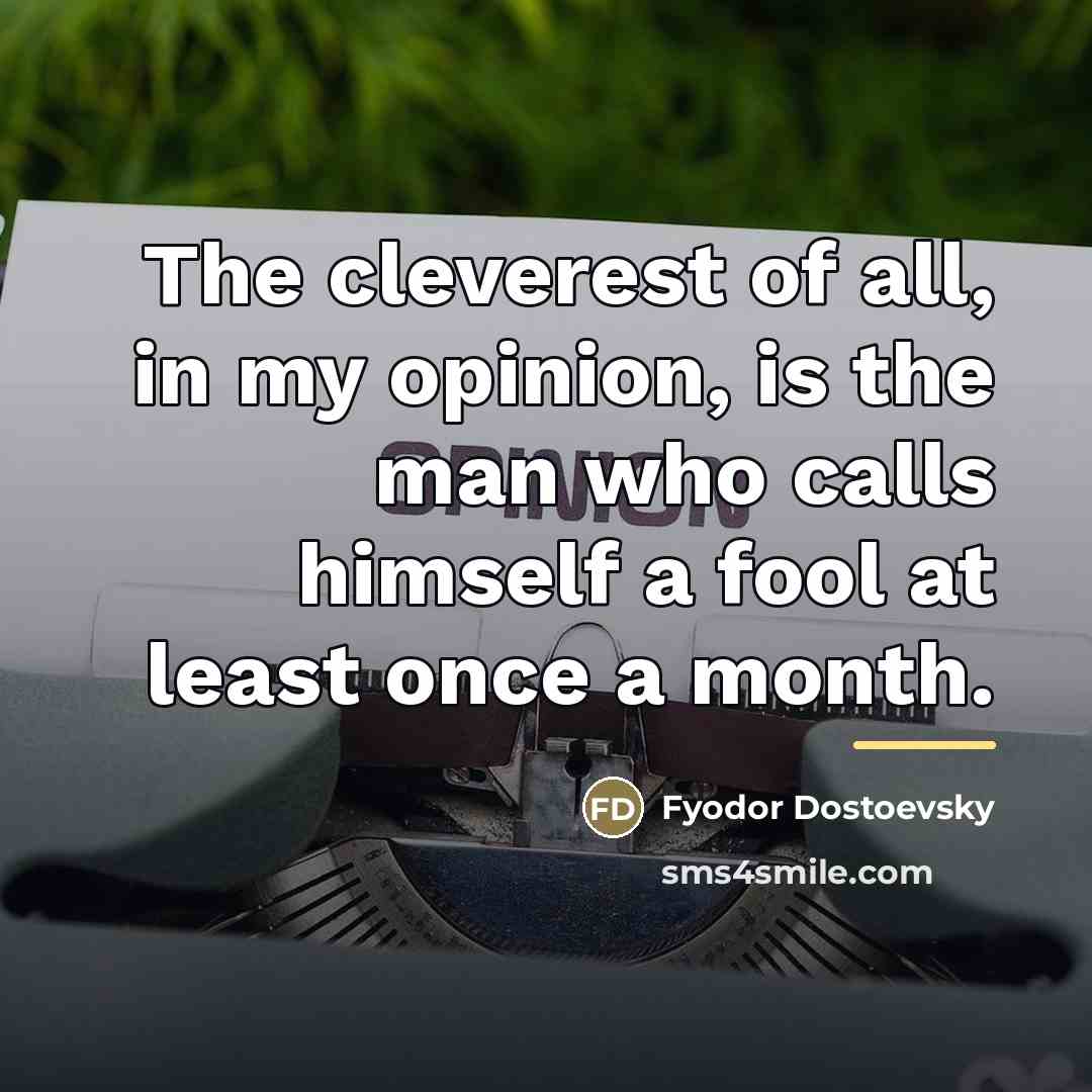 “The cleverest of all, in my opinion, is the man…” quote by Fyodor Dostoevsky