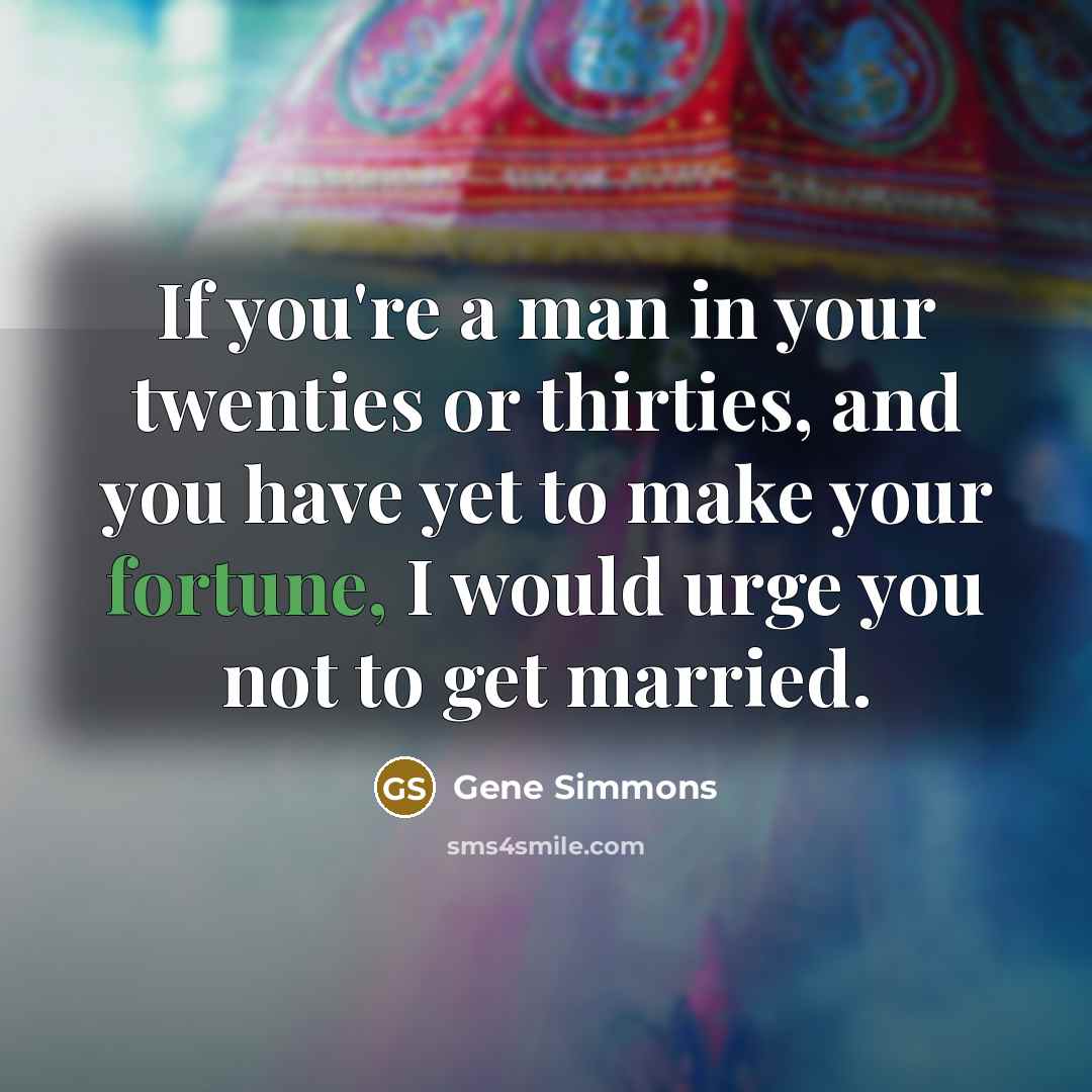 “If you're a man in your twenties or thirties, and…” quote by Gene Simmons