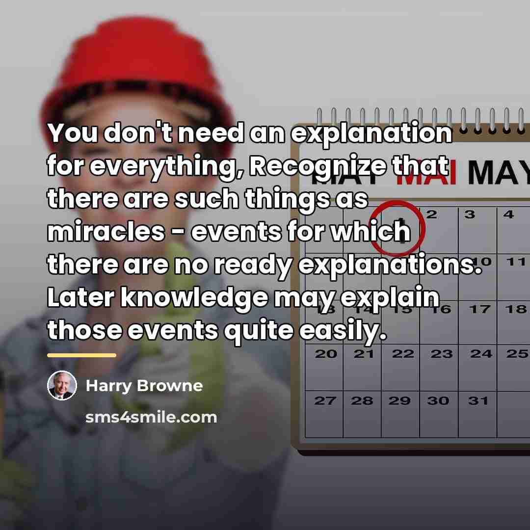 “You don't need an explanation for everything, Recognize that there…” quote by Harry Browne