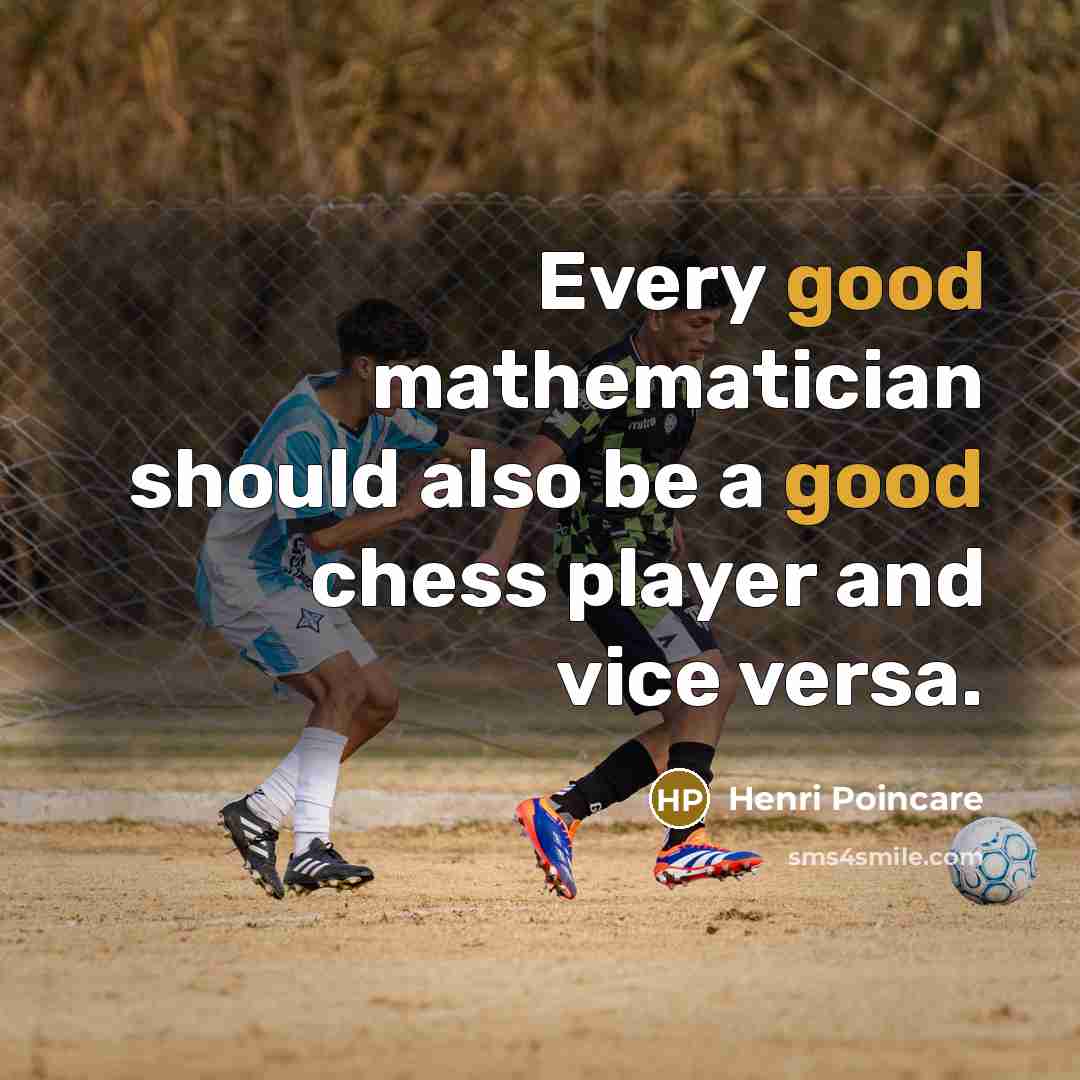 “Every good mathematician should also be a good chess player…” quote by Henri Poincare
