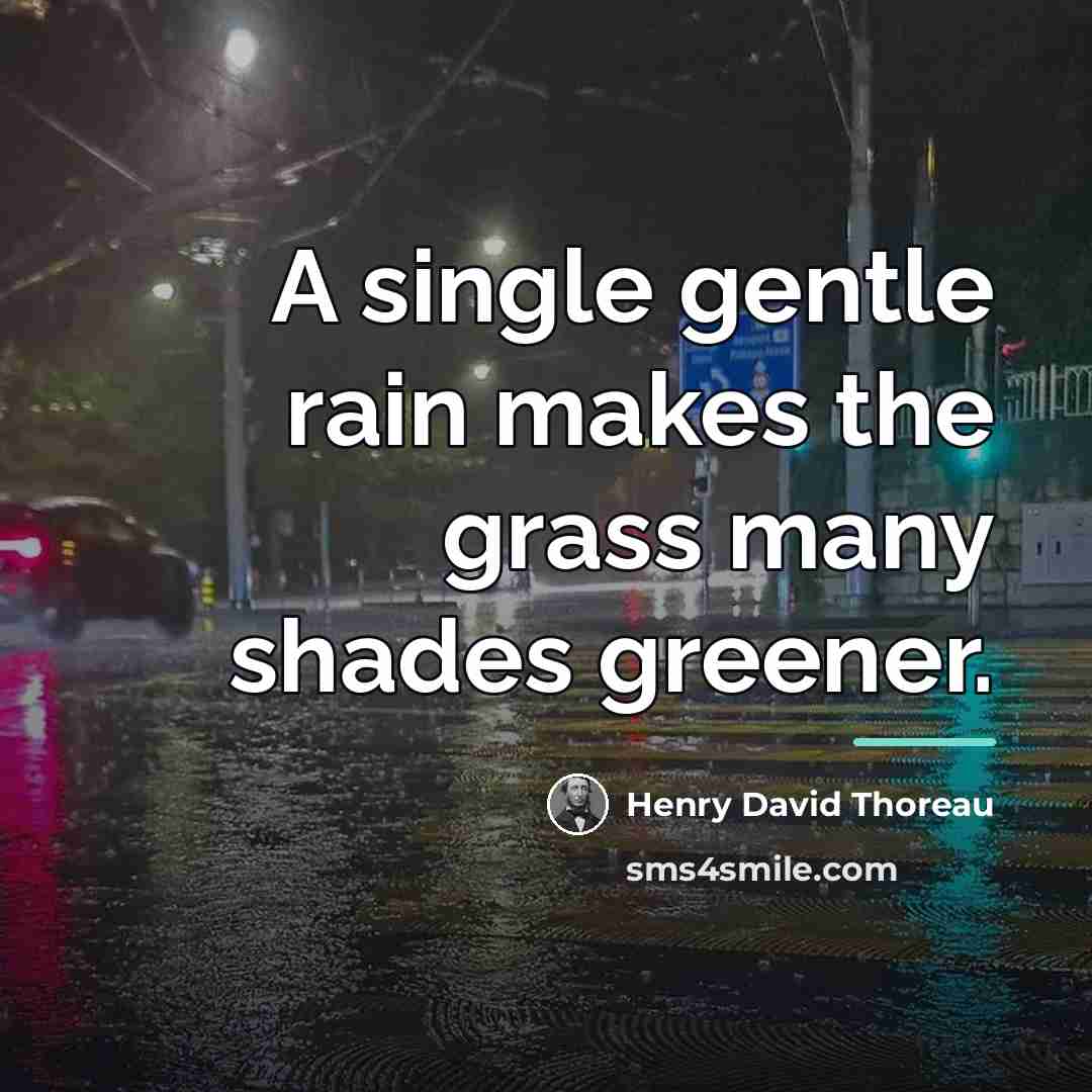 “A single gentle rain makes the grass many shades greener.…” quote by Henry David Thoreau