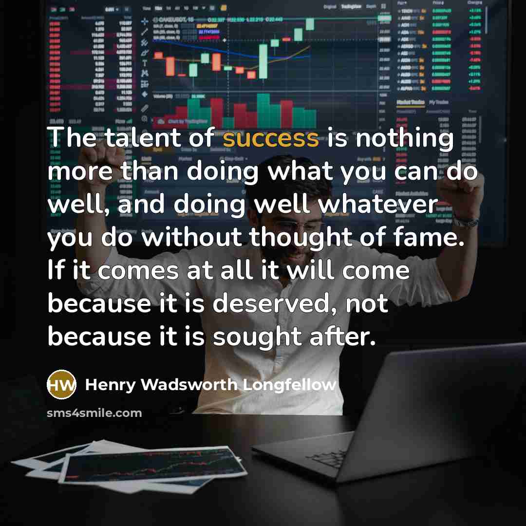 “The talent of success is nothing more than doing what…” quote by Henry Wadsworth Longfellow