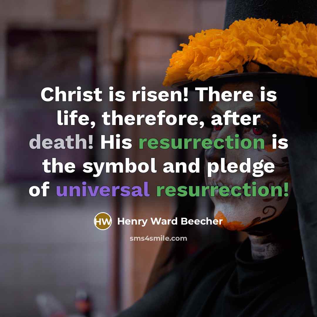 “Christ is risen! There is life, therefore, after death! His…” quote by Henry Ward Beecher