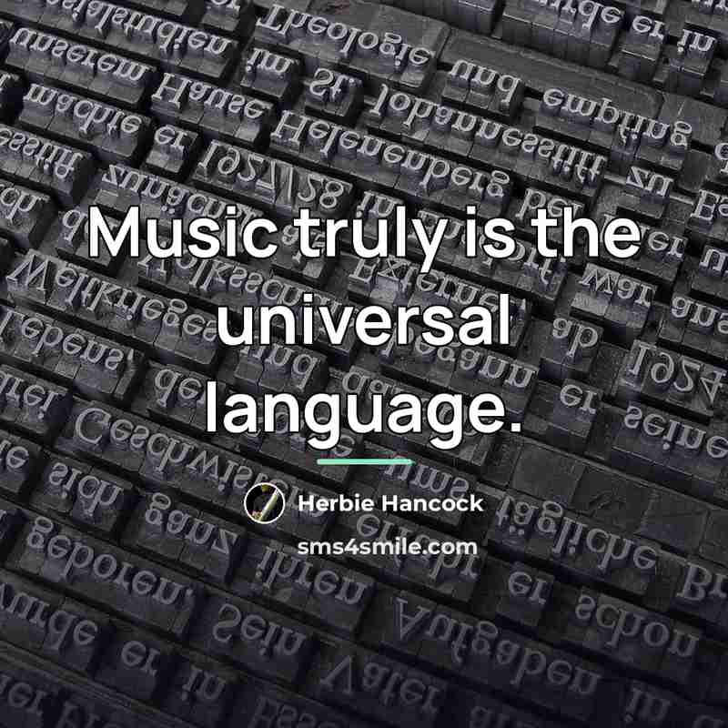 “Music truly is the universal language.…” quote by Herbie Hancock
