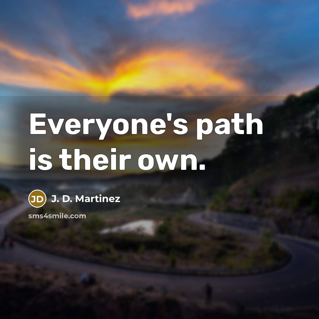 “Everyone's path is their own.…” quote by J. D. Martinez
