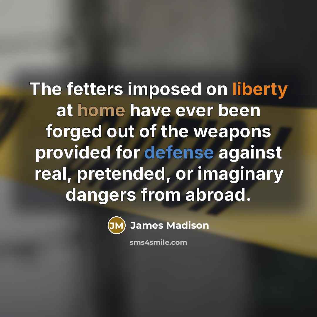 “The fetters imposed on liberty at home have ever been…” quote by James Madison