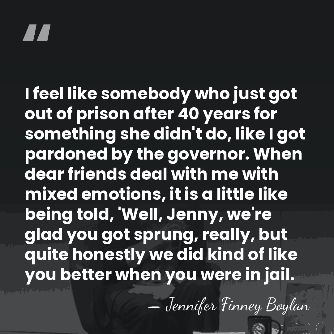 I feel like somebody who just got out of prison after 40&hellip; - Jennifer Finney Boylan