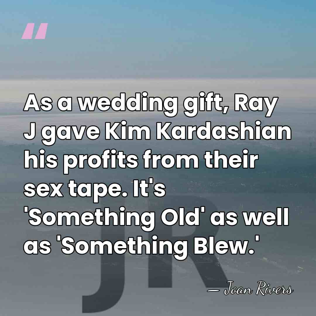 As a wedding gift, Ray J gave Kim Kardashian his profits from&hellip; - Joan Rivers