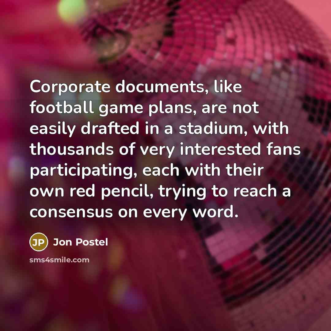 “Corporate documents, like football game plans, are not easily drafted…” quote by Jon Postel