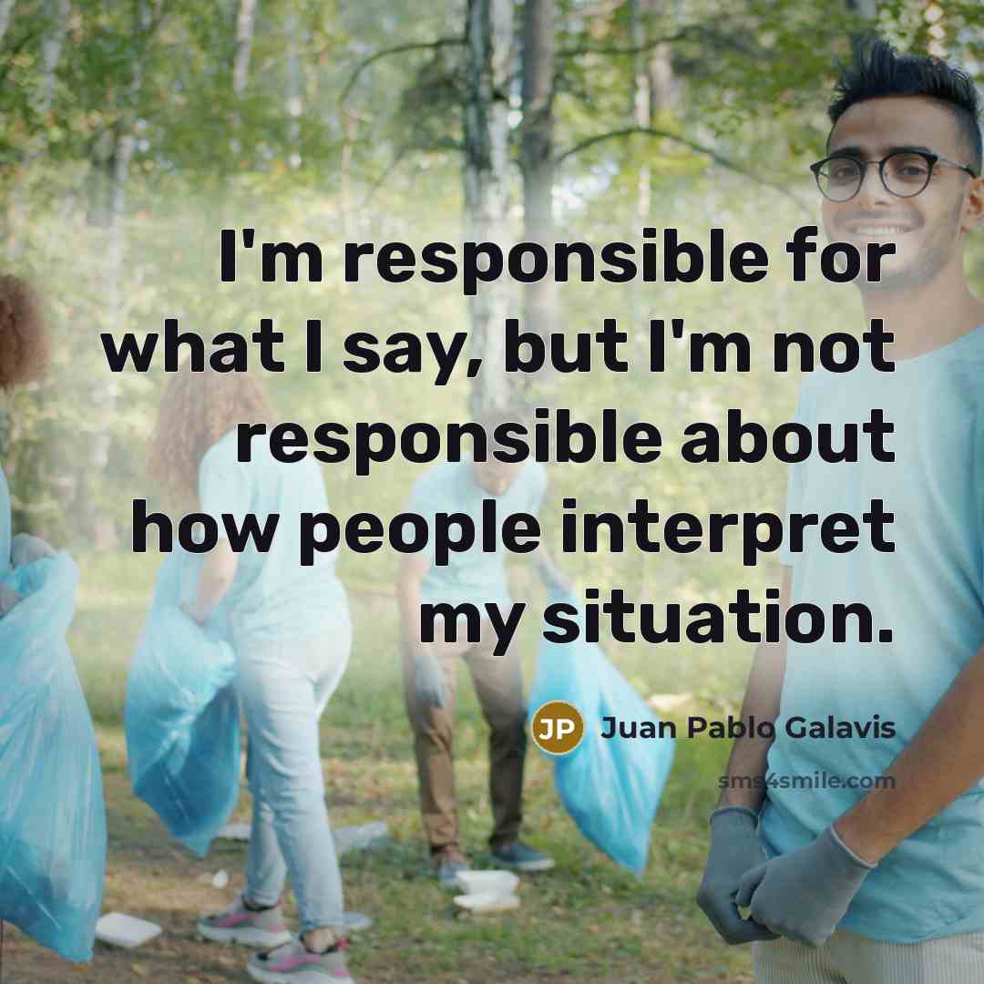 “I'm responsible for what I say, but I'm not responsible…” quote by Juan Pablo Galavis