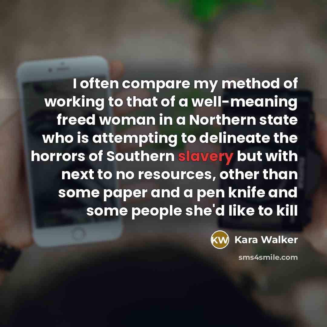 “I often compare my method of working to that of…” quote by Kara Walker