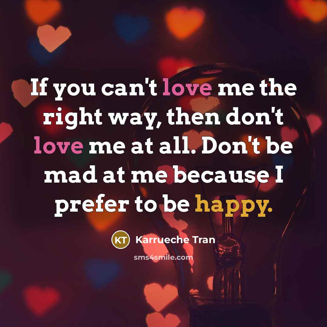 “If you can't love me the right way, then don't…” quote by Karrueche Tran
