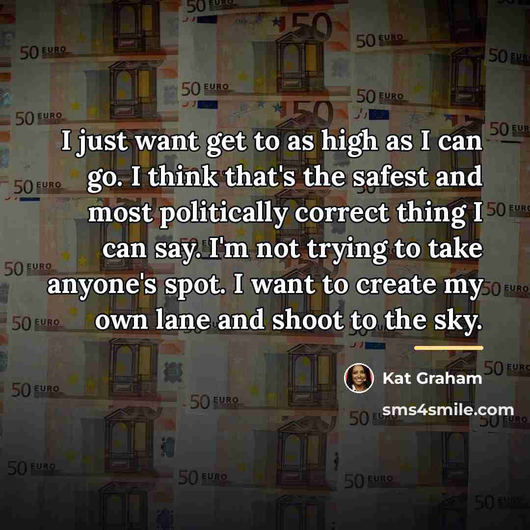 “I just want get to as high as I can…” quote by Kat Graham